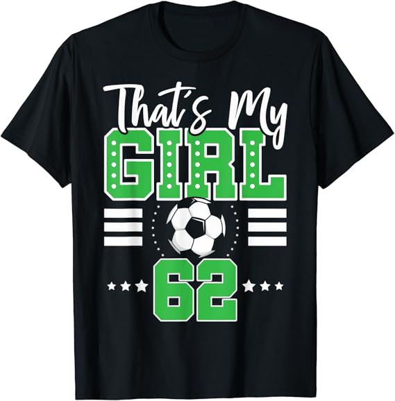 That's My Girl Soccer 62 TShirt Clothing